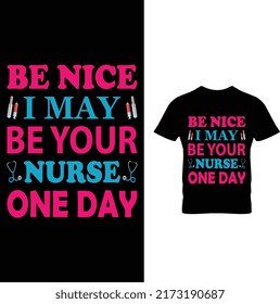 Sé bueno, tal vez sea tu enfermera un día de diseño de camiseta