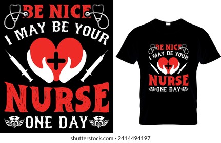    be nice i may be your nurse one day - t-shirt design template
