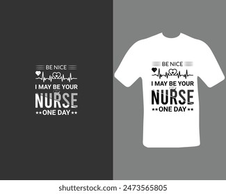 Sé amable, tal vez un día sea tu enfermera. Diseño de camisetas para mi Nuevo trabajo. Camiseta de Enfermería.