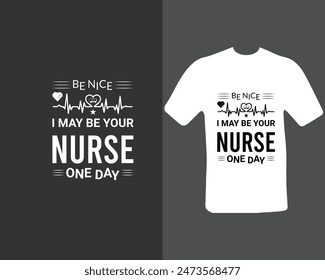 Sé amable, tal vez un día sea tu enfermera. Diseño de camisetas para mi Nuevo trabajo. Camiseta de Enfermería.