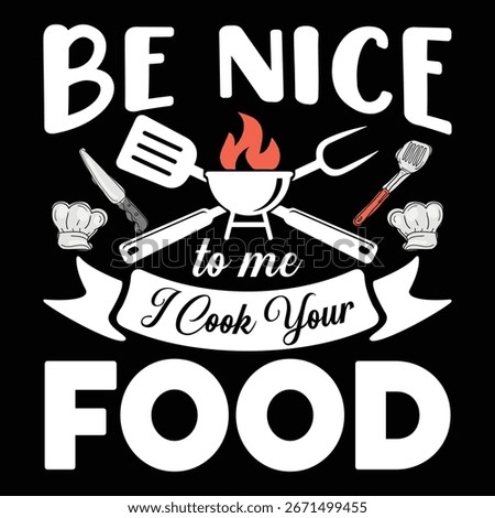 Be nice to me I cook your food Cooking T shirt design. 