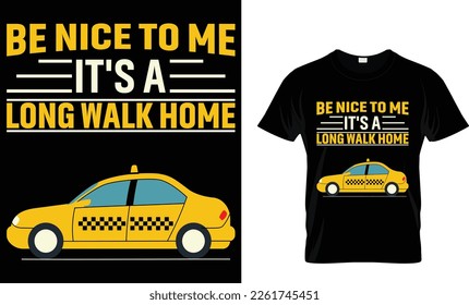 Be nice to me it's a long walk home  T-shirt design template