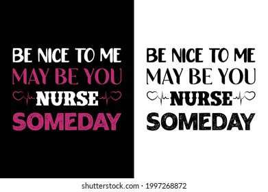 be nice to me i may be your nurse someday t-shirt.nursing t- shirt