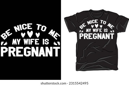 Be Nice To Me My Wife Is Pregnant Shirt, Promoted To Daddy T-shirt, Pregnancy Gift For Husband, Funny Dad To Be Tee, Pregnancy Reveal Shirts