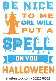 Be Nice To Me Orl Will Spell On You Halloween. Halloween Background
