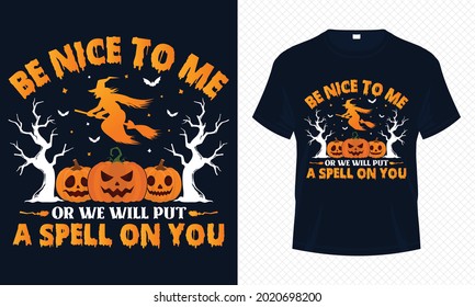 Be Nice to Me or We Will Put a Spell on You – Halloween T-shirt Design Vector. Good for Clothes, Greeting Card, Poster, and Mug Design.