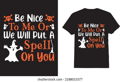Be Nice To Me Or We Will Put A Spell On You T-Shirt Design For Woman And Man