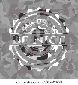 Be Nice on grey camo pattern