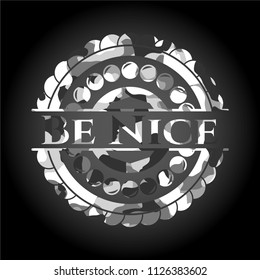 Be Nice on grey camouflaged texture
