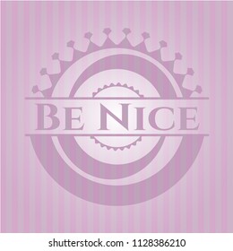 Be Nice pink emblem