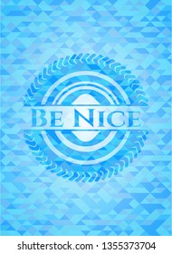 Be Nice realistic sky blue mosaic emblem