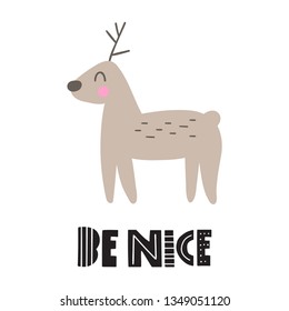 Be nice. Scandinavian deer, nordic style. Simple hand drawn vector illustration design. Best for nursery, childish textile, apparel, poster, postcard.