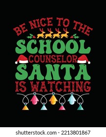 Be Nice To The School Counselor Santa Is Watching Christmas T-shirt Design