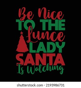 Be Nice To The School Secretary Santa Watching, Treble Clef, Religious Symbol, Watching Television Lettering Design Vector File