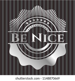 Be Nice silver shiny emblem
