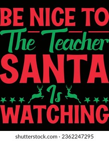 Be nice the teacher santa is watching print t shirt design