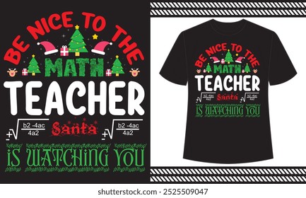 Be Nice To The Teacher Santa is Watching you t shirt design