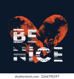 Be Nice text with Love sign love your self, Love word hand drawn lettering. Dry brush texture and love script modern calligraphy word. Grunge vector illustration. Text design for banner.