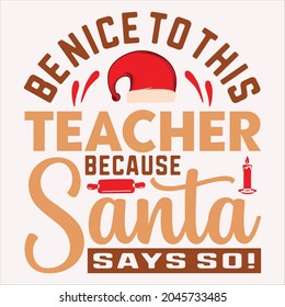 Be Nice To This Teacher Because Santa Says So! t-shirt design