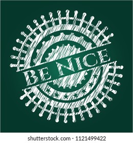 Be Nice written with chalkboard texture