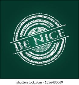 Be Nice written with chalkboard texture