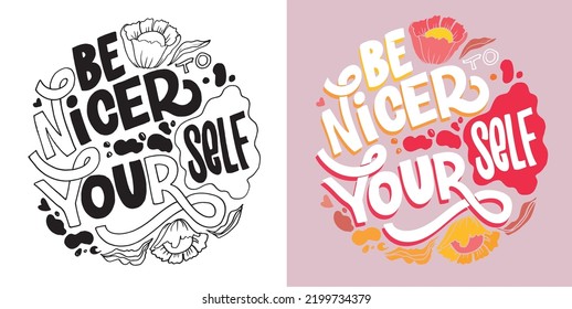 Be nicer to yourself. Hand drawn funny lettering quote. Inspiration slogan for print and poster design. Cool for t shirt and mug printing.