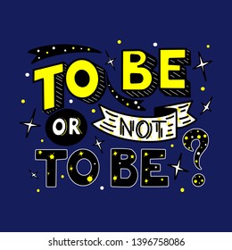 To be or not to be hand drawn lettering phrase  on blue background. Handwritten calligraphy design for greeting cards, posters, banners, cloth, textile, fabric. Vector illustration