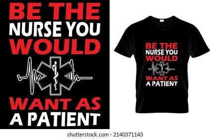Be the nurse you would want as a patient