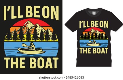 Estaré en el bote, Boating Typography colorida ilustración de diseño de camiseta de Vector. Cita y diseño de la embarcación listo para imprimir, Anuncio, vaina, fondo, ropa