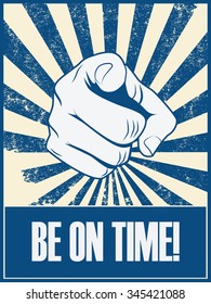 Be on time motivational poster vector background with hand and pointing finger. Punctuality concept retro vintage grunge banner. Eps10 vector illustration.