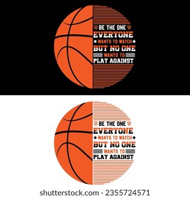 Be the one everyone wants to watch but no one wants to play against. Basketball T-shirt Design.