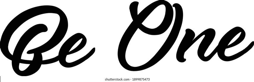 Be one, Positive Word, Motivational Word, Typography for print or use as poster, card, flyer or T Shirt