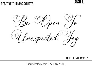 Seien Sie offen für unerwartete Freude    -Inspirierende Positive Saying Handschrift Kursive Typografie