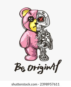 be original calligraphy slogan with pink cartoon bear doll half robot vector illustration