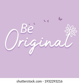 Be Original motivational quote vintage graphic design with flower and butterfly vector. Retro typography letters. Modern multi color shadow effect for tee shirt, stickers, and more.