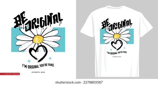 Be original retro slogan text. Vintage typography and daisy flower. Vector illustration design for fashion graphics, t shirt prints.