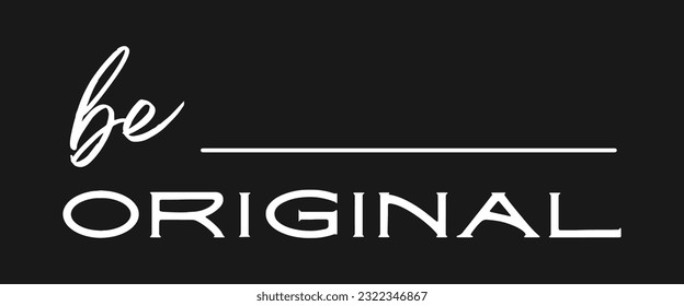 Be original typography tshirt and apparel design.