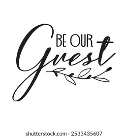 be our guest background inspirational positive quotes, motivational, typography, lettering design