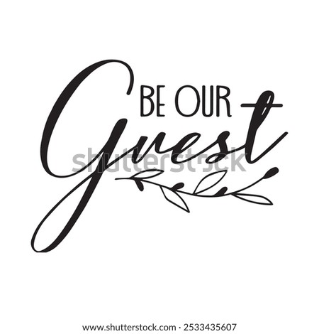 be our guest background inspirational positive quotes, motivational, typography, lettering design