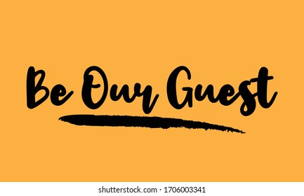 Be Our Guest Calligraphy Handwritten Lettering for posters, cards design, T-Shirts. 
on Yellow Background
