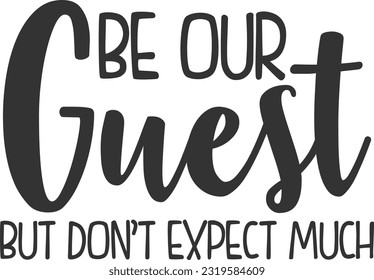 Be Our Guest But Don't Expect Much - Cool Doormat svg