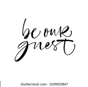 Be our guest phrase. Ink illustration. Modern brush calligraphy. Isolated on white background. svg