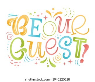 Be our guest vector illustration. Hand drawn lettering for invitation and greeting card, template, event prints and posters. Festive design with graphic elements svg