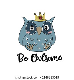 Be owlsome, cute owl wear crown cartoon vector illustration