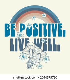 Be pasitive.Live well.retro style graphic design .Eps.10