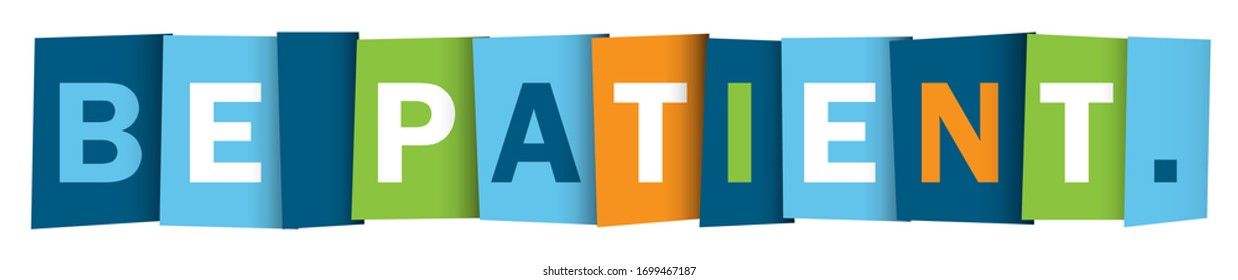 BE PATIENT. colorful vector typography banner