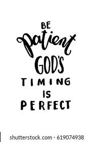 Be Patient God's timing is Perfect. Hand Lettered Quote. Modern Calligraphy. Christian Poster