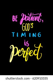 Be Patient, God's Timing is Perfect on black background. Modern Calligraphy. Christian Poster