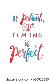 Be Patient, God's Timing is Perfect on white background. Modern Calligraphy. Christian Poster