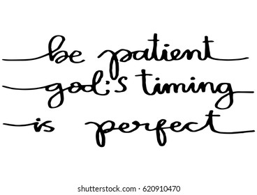 Be Patient, God's Timing is Perfect on white background. Modern Calligraphy. Christian Poster